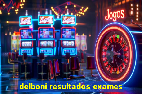 delboni resultados exames